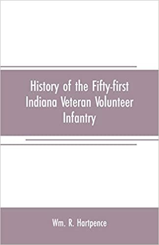 okumak History of the Fifty-first Indiana Veteran Volunteer Infantry: a narrative of its organization, marches, battles and other experiences in camp and prison, from 1861 to 1866 : with revised roster