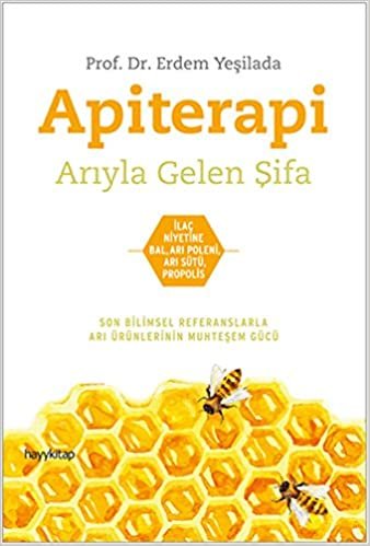 okumak Apiterapi - Arıyla Gelen Şifa: İlaç niyetine bal, arı poleni, arı sütü, propolis
