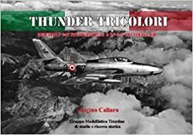 okumak Thunder tricolori. Republic F-84F Thunderstreak &amp; RF-84F Thunderflash. Ediz. italiana