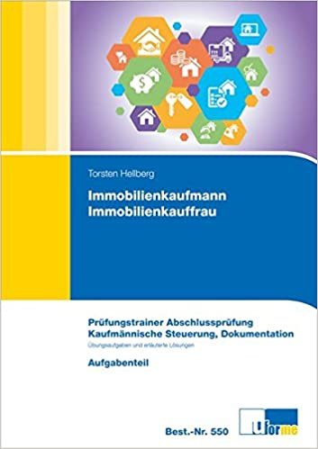 okumak Immobilienkaufmann /Immobilienkauffrau: Prüfungstrainer zur Abschlussprüfung - Kaufmännische Steuerung, Dokumentation. Aufgaben- und Lösungsteil
