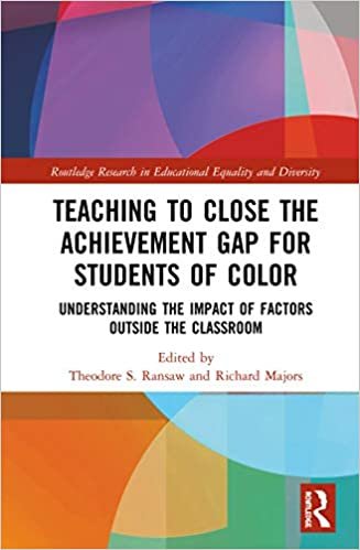 okumak Teaching to Close the Achievement Gap for Students of Color: Understanding the Impact of Factors Outside the Classroom (Routledge Research in Educational Equality and Diversity)
