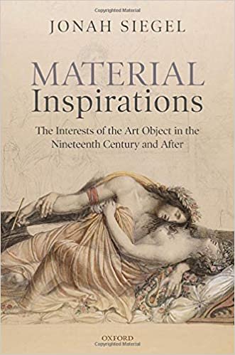 okumak Material Inspirations: The Interests of the Art Object in the Nineteenth Century and After