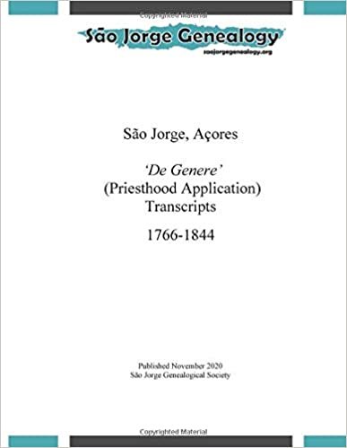okumak São Jorge, Açores ‘De Genere’ (Priesthood Application) Transcripts 1766-1844