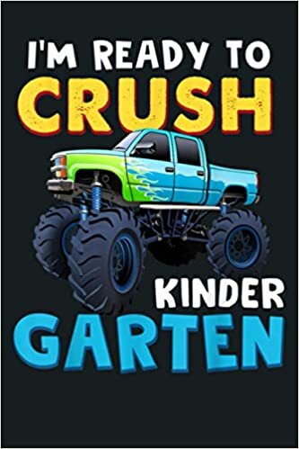 okumak I M Ready To Crush Kindergarten Monster Truck Kids: Notebook Planner - 6x9 inch Daily Planner Journal, To Do List Notebook, Daily Organizer, 114 Pages