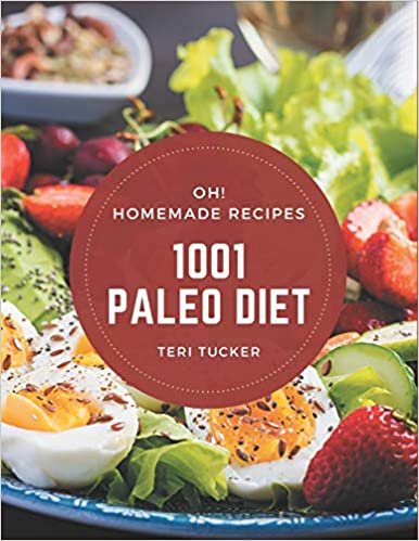 okumak Oh! 1001 Homemade Paleo Diet Recipes: A Must-have Homemade Paleo Diet Cookbook for Everyone
