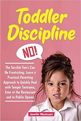 okumak Toddler Discipline: The Terrible Two&#39;s Can Be Frustrating. Learn a Practical Parenting Approach to Quickly Deal with Temper Tantrums, Even at the Restaurant and in Public Spaces (Toddler Parenting): 1