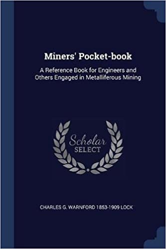okumak Miners&#39; Pocket-book: A Reference Book for Engineers and Others Engaged in Metalliferous Mining