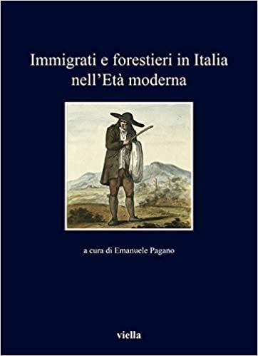 okumak Immigrati E Forestieri in Italia Nell&#39;eta Moderna (I Libri Di Viella): 355