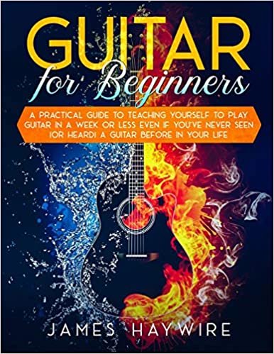okumak Guitar for Beginners A Practical Guide To Teaching Yourself To Play Guitar In A Week Or Less Even If You&#39;ve Never Seen (Or Heard) A Guitar Before In Your Life