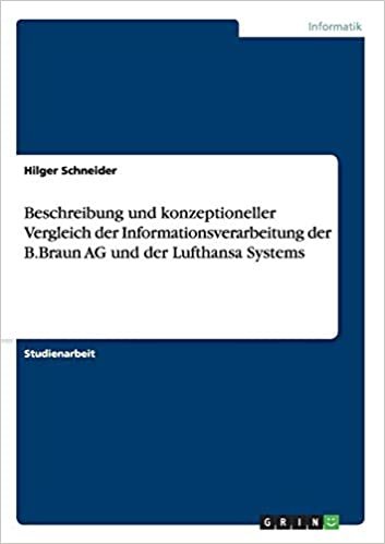 okumak Beschreibung und konzeptioneller Vergleich der Informationsverarbeitung der B.Braun AG und der Lufthansa Systems