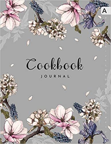 okumak Cookbook Journal: 8.5 x 11 Large Recipe Book for Own Recipes | A-Z Alphabetical Tabs Printed | Realistic Irish Magnolia Flower Design Gray