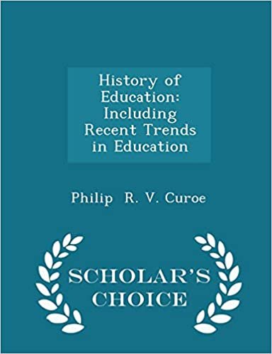 okumak History of Education: Including Recent Trends in Education - Scholar&#39;s Choice Edition