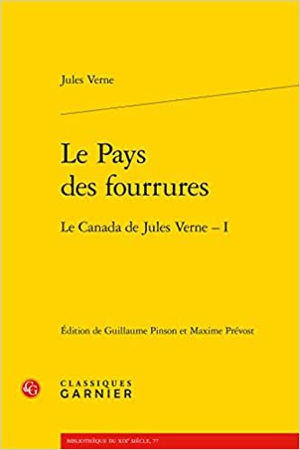okumak Le Pays des fourrures: Le Canada de Jules Verne - I (Bibliothèque du XIXe siècle (77))