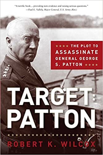 okumak Target: Patton: The Plot to Assassinate General George S. Patton Robert K. Wilcox