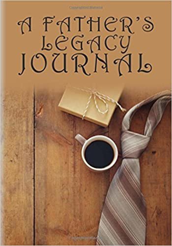 okumak A Father&#39;s Legacy Journal: Share Your Life Story, Dad, (Keepsake to Fill in) (Gifts for Dads)