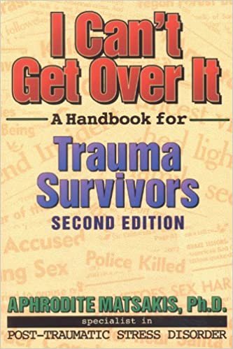 okumak I Can&#39;t Get Over It: A Handbook for Trauma Survivors [Paperback] Matsakis PhD, Aphrodite T.