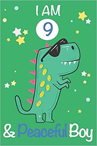okumak I am 9 and Peaceful Boy: Dinosaur Journal, My Dinosaur Book A Happy Birthday 9 Years Old Dinosaur Activity Journal Notebook for Kids, 9 Year Old ... Boys, Best Gift for 9 Year Old Boy Birthday