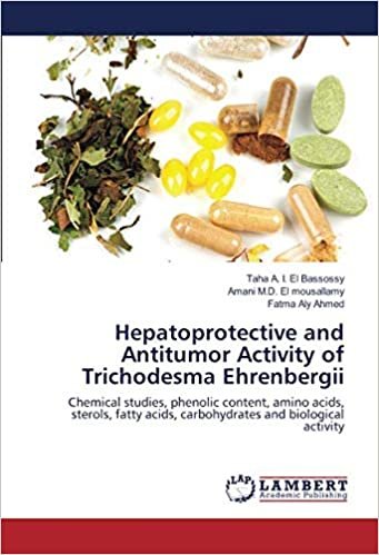okumak Hepatoprotective and Antitumor Activity of Trichodesma Ehrenbergii: Chemical studies, phenolic content, amino acids, sterols, fatty acids, carbohydrates and biological activity
