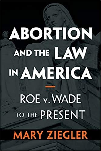 okumak Abortion and the Law in America: Roe v. Wade to the Present