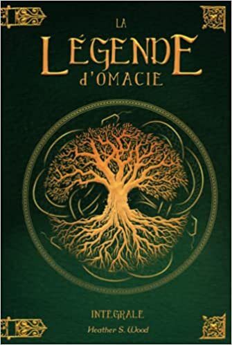 La légende d'Omacie: L'Intégrale (French Edition)