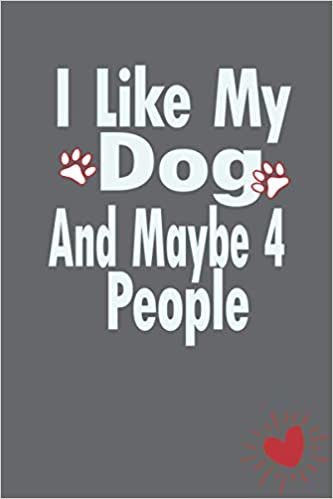 okumak I Like My Dog and Maybe 4 People: Dog notebook , notebook paper , diary notebook , lined notebook , journal notebook , Gift notebook , paperback journal , lined journal , lined journal notebook ,,,