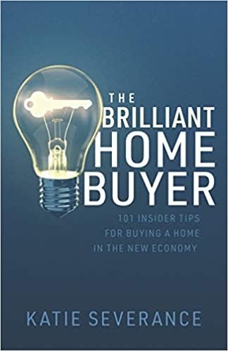okumak The Brilliant Home Buyer: 101 Tips For Buying a Home in the New Economy