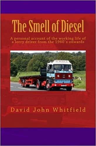 okumak The Smell of Diesel: A personal account of the working life of a lorry driver from the 1960`s onwards