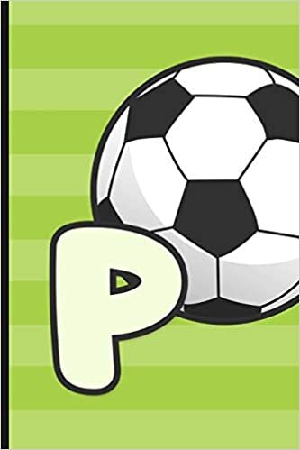okumak P: Soccer Monogram Letter P Initial Notebook | 6&quot; x 9&quot; - 120 pages, Wide Ruled| Sports, Athletic, Futbol