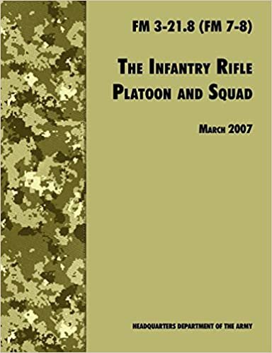 okumak The Infantry Rifle and Platoon Squad: The Official U.S. Army Field Manual  FM 3-21.8 (FM 7-8), 28 March 2007 revision