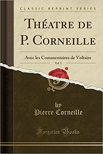 okumak Théatre de P. Corneille, Vol. 1: Avec les Commentaires de Voltaire (Classic Reprint)