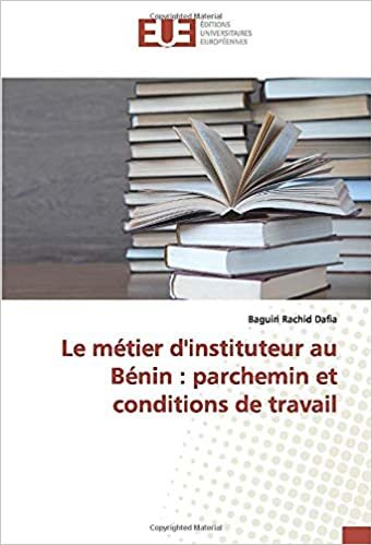 okumak Le métier d&#39;instituteur au Bénin : parchemin et conditions de travail (OMN.UNIV.EUROP.)