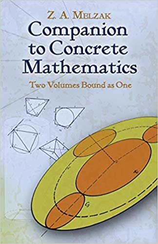 okumak Companion to Concrete Mathematics: Two Volumes Bound as One: Volume I: Mathematical Techniques and Various Applications, Volume II: Mathematical ... and Applications (Dover Books on Mathematics)