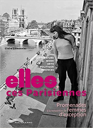okumak Elles, ces Parisiennes - Promenades à la rencontre de femmes d&#39;exception (Paris guides illustrés et thématiques)