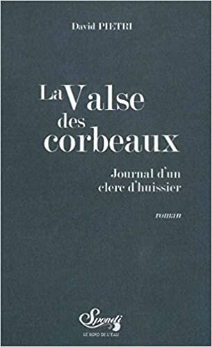 okumak La Valse des Corbeaux: Journal d&#39;un Clerc d&#39;Huissier