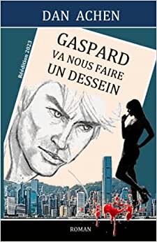 Gaspard va nous faire un dessein: L'aventure Asiatique (French Edition)