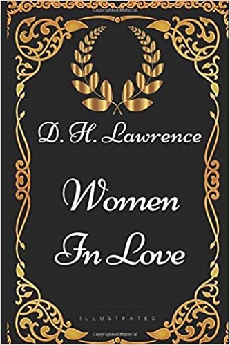 okumak Women In Love: By D. H. Lawrence - Illustrated