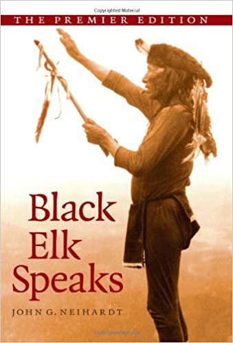 okumak Black Elk Speaks: Being the Life Story of a Holy Man of the Oglala Sioux, The Premier Edition Neihardt, John G.