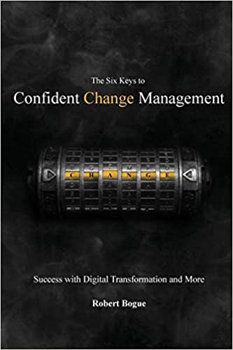 okumak The Six Keys to Confident Change Management: Success with Digital Transformation and More