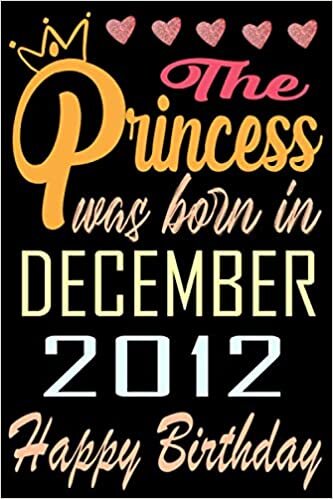 okumak The princess was born in December 2012 happy birthday: Happy 8th Birthday, 8 Years Old Gift Ideas for Women, Daughter, mom, Amazing, funny gift idea... birthday notebook, Funny Card Alternative