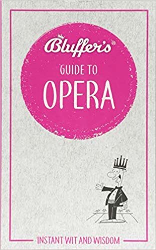 okumak Bluffer&#39;s Guide To Opera