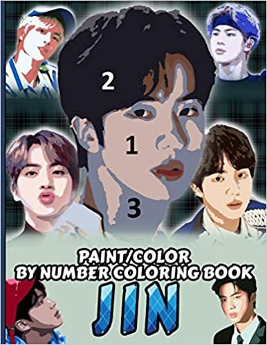 okumak JIN COLOR/PAINT BY NUMBER COLORING BOOK: KIM SEOKJIN Stress Relief &amp; Satisfying Coloring Book For BTS JIN Fans - Easy And Relaxing JIN Pictures - Kpop ... &amp; Bangtan A.R.M.Y - World Wide Handsome JIN