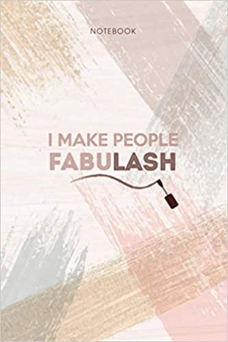 okumak Notebook I Make People FabuLash Eyelashes Make up Artist: Pocket, Event, 114 Pages, 6x9 inch, Life, Personal, To Do List, Appointment