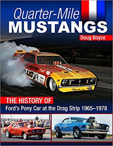 Quarter-Mile Mustangs: The History of Ford’s Pony Car at the Dragstrip 1964-1978
