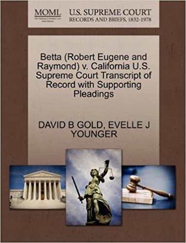 okumak Betta (Robert Eugene and Raymond) V. California U.S. Supreme Court Transcript of Record with Supporting Pleadings