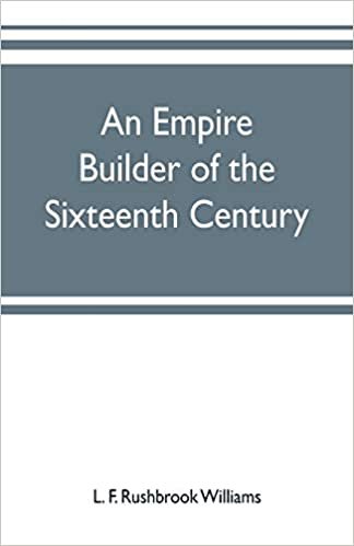 okumak An empire builder of the sixteenth century ; a summary account of the political career of Zahir-ud-din Muhammad, surnamed Babur
