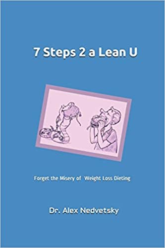 7 Steps 2 a Lean U: Forget the Misery of Weight Loss Dieting