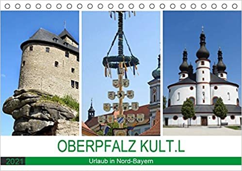 okumak OBERPFALZ KULT.L - Urlaub in Nord-Bayern (Tischkalender 2021 DIN A5 quer): Burgen, Kirchen und Natur (Monatskalender, 14 Seiten )