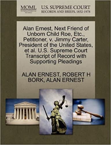 okumak Alan Ernest, Next Friend of Unborn Child Roe, Etc., Petitioner, v. Jimmy Carter, President of the United States, et al. U.S. Supreme Court Transcript of Record with Supporting Pleadings