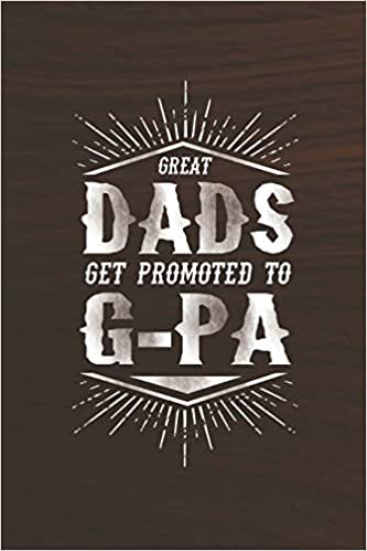 okumak Great Dads Get Promoted To G-Pa: Family life grandpa dad men father&#39;s day gift love marriage friendship parenting wedding divorce Memory dating Journal Blank Lined Note Book