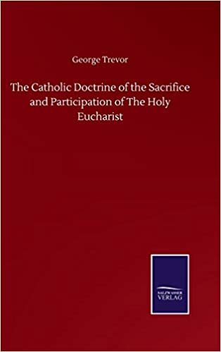 okumak The Catholic Doctrine of the Sacrifice and Participation of The Holy Eucharist